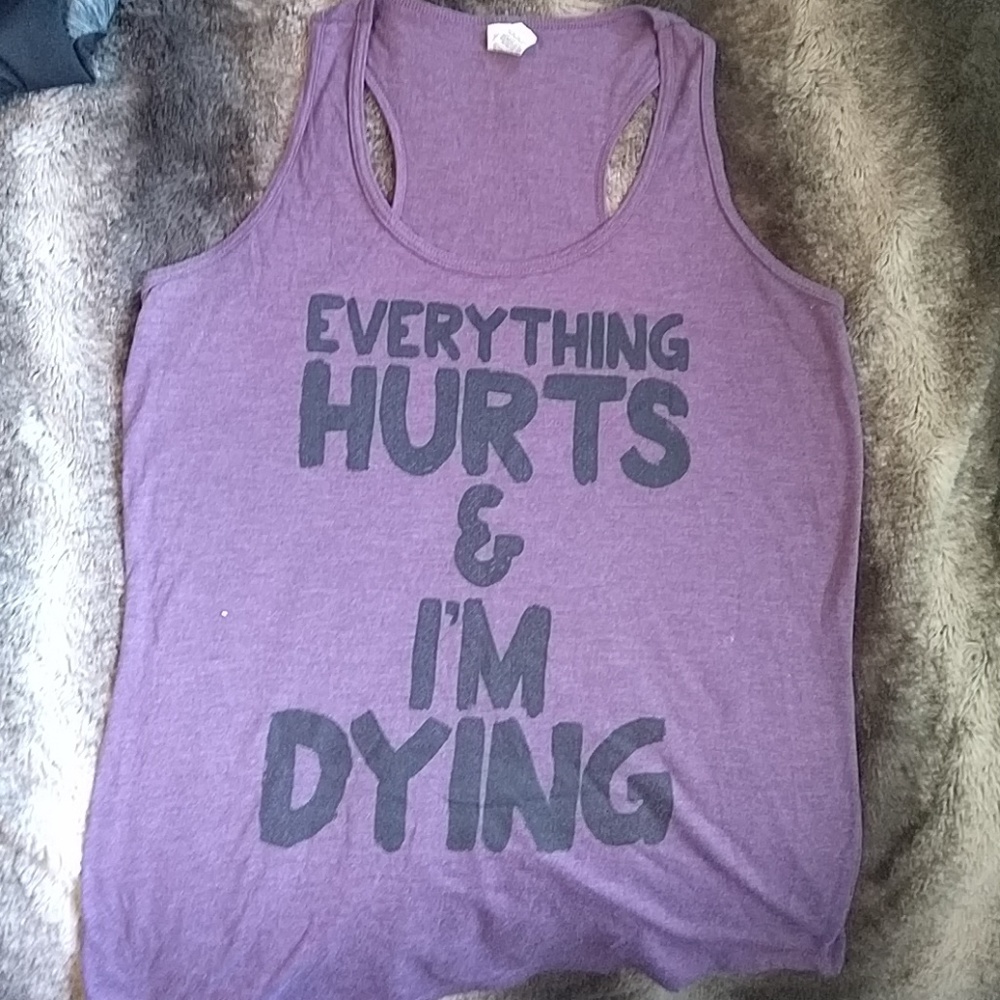3/$20 Everything Hurts and I'm Dying Racerback
